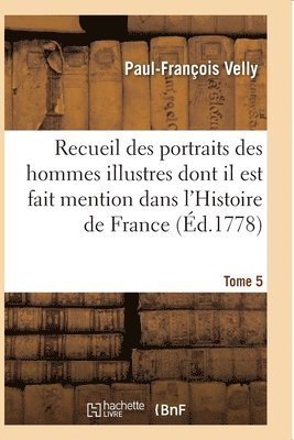 bokomslag Recueil Des Portraits Des Hommes Illustres Dont Il Est Fait Mention Dans l'Histoire de France