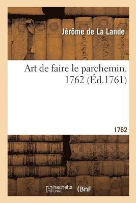 Art de Faire Le Parchemin. 1762 1