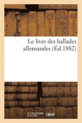 bokomslag Le Livre Des Ballades Allemandes