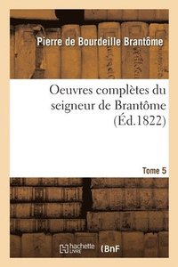 bokomslag Oeuvres Compltes Du Seigneur de Brantme. Tome 5