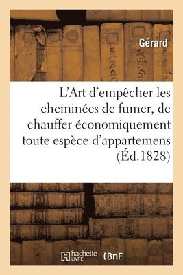 bokomslag L'Art d'Empêcher Les Cheminées de Fumer Et de Chauffer Économiquement Toute Espèce d'Appartemens