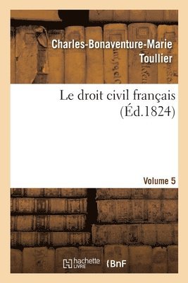 Le Droit Civil Franais. Volume 5 1