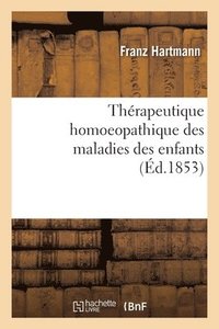 bokomslag Thérapeutique Homoeopathique Des Maladies Des Enfants