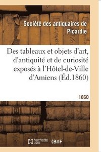 bokomslag Exposition Provinciale. Notice Des Tableaux Et Objets d'Art, d'Antiquite Et de Curiosite