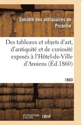 Exposition Provinciale. Notice Des Tableaux Et Objets d'Art, d'Antiquite Et de Curiosite 1