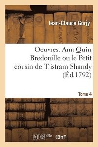 bokomslag Oeuvres. Ann Quin Bredouille Ou Le Petit Cousin de Tristram Shandy. Tome 4