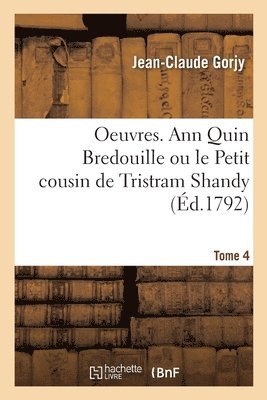 bokomslag Oeuvres. Ann Quin Bredouille Ou Le Petit Cousin de Tristram Shandy. Tome 4
