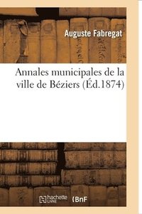 bokomslag Annales Municipales de la Ville de Béziers