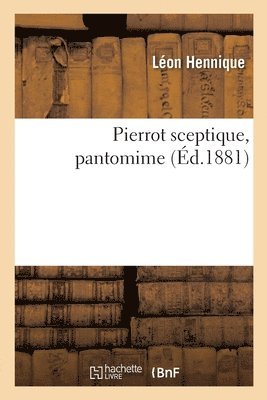 Léon Hennique - Pierrot Sceptique, Pantomime, Häftad