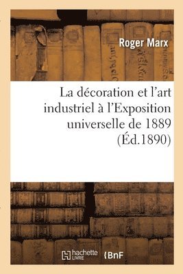 La Dcoration Et l'Art Industriel  l'Exposition Universelle de 1889 1