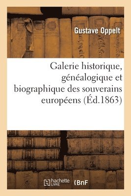 Gustave Oppelt, OPPELT-G - Galerie Historique, Généalogique Et Biographique Des Souverains Européens Et Originaires de l'Europe, Häftad