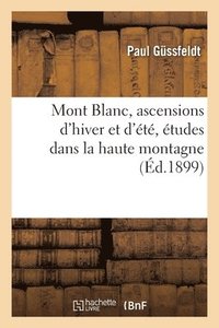 bokomslag Mont Blanc, Ascensions d'Hiver Et d't, tudes Dans La Haute Montagne