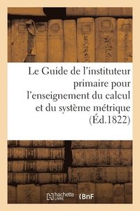 bokomslag Le Guide de l'Instituteur Primaire Pour l'Enseignement Du Calcul