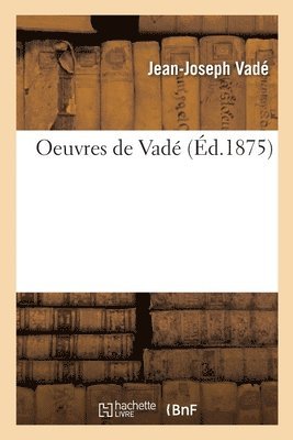 Jean-Joseph Vadé - Oeuvres de Vadé, Häftad