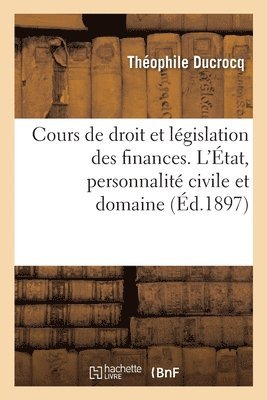 bokomslag Cours de Droit Administratif Et de Législation Française Des Finances