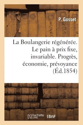 La Boulangerie Regeneree. Le Pain A Un Prix Toujours Fixe, Invariable 1