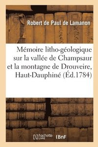 bokomslag Mmoire Litho-Gologique Sur La Valle de Champsaur, La Montagne de Drouveire Dans Le Haut-Dauphin