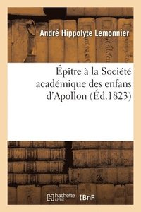 bokomslag Epitre A La Societe Academique Des Enfans d'Apollon