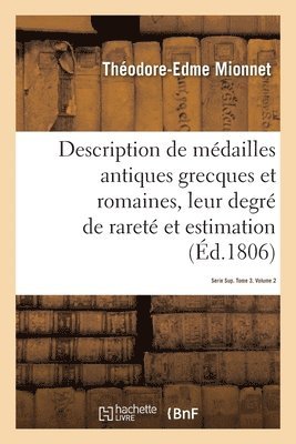 Théodore-Edme Mionnet, MIONNET-T-E - Description de Médailles Antiques Grecques Et Romaines Avec Leur Degré de Rareté Et Leur Estimation, Häftad