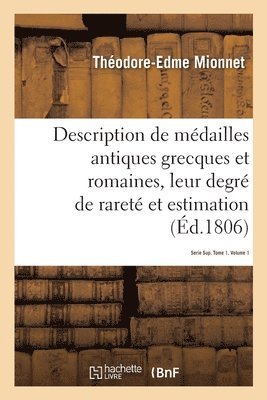 Description de Mdailles Antiques Grecques Et Romaines Avec Leur Degr de Raret Et Leur Estimation 1