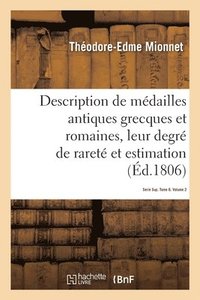 bokomslag Description de Médailles Antiques Grecques Et Romaines Avec Leur Degré de Rareté Et Leur Estimation