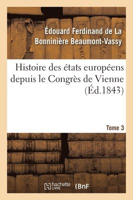 Histoire Des tats Europens Depuis Le Congrs de Vienne 1