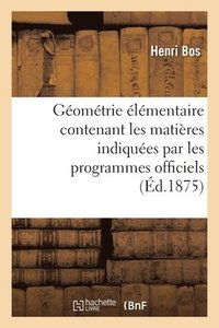 bokomslag Gomtrie lmentaire: Contenant Les Matires Indiques Par Les Programmes Officiels