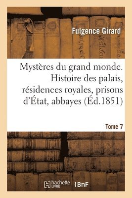 Fulgence Girard, GIRARD-F - Mystères Du Grand Monde. Histoire Des Palais, Résidences Royales, Prisons d'État, Abbayes, Häftad