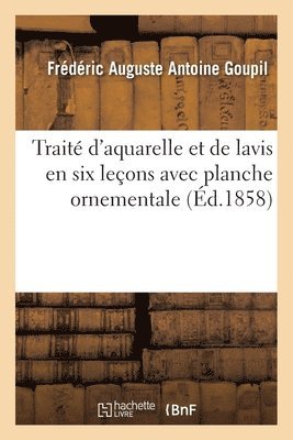 bokomslag Trait d'Aquarelle Et de Lavis En Six Leons Avec Planche Ornementale