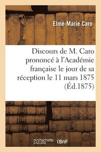 bokomslag Discours Prononc  l'Acadmie Franaise Le Jour de Sa Rception Le 11 Mars 1875