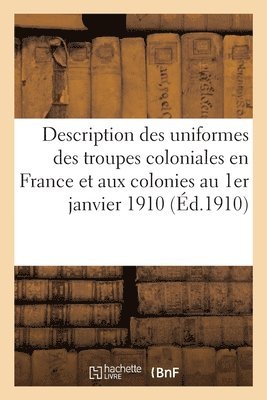bokomslag Description Des Uniformes Des Troupes Coloniales En France Et Aux Colonies
