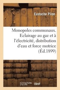 bokomslag Monopoles Communaux. Eclairage Au Gaz Et  l'lectricit, Distribution d'Eau