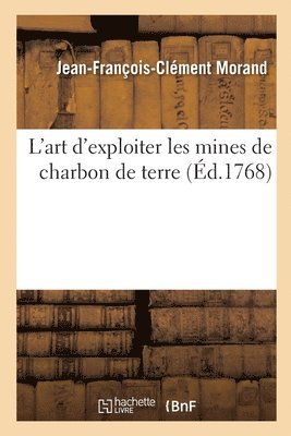 L'Art d'Exploiter Les Mines de Charbon de Terre