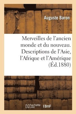 bokomslag Les merveilles de l'ancien monde et du nouveau. Descriptions scientifiques, historiques