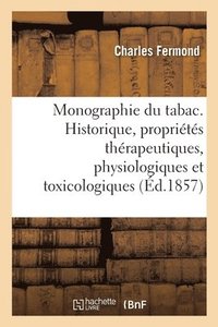 bokomslag Monographie Du Tabac Comprenant l'Historique, Les Proprits Thrapeutiques