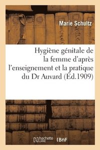 bokomslag Hygine Gnitale de la Femme, Menstruation, Fcondation, Strilit, Grossesse, Accouchement