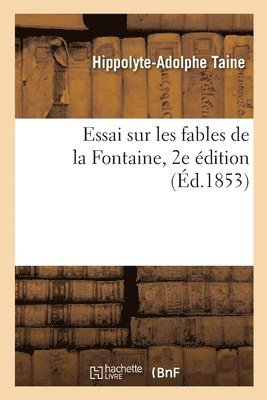 Essai sur les fables de la Fontaine. 2e édItion