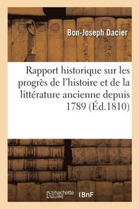 bokomslag Rapport historique sur les progrès de l'histoire et de la littérature ancienne