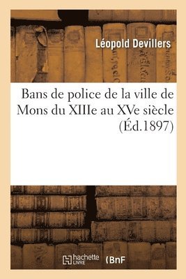 Bans de Police de la Ville de Mons Du Xiiie Au Xve Sicle 1