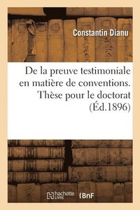 bokomslag de la Preuve Testimoniale En Matire de Conventions. Thse Pour Le Doctorat