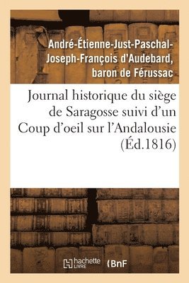bokomslag Journal Historique Du Siège de Saragosse Suivi d'Un Coup d'Oeil Sur l'Andalousie