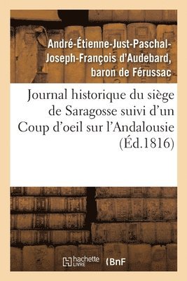 Journal Historique Du Sige de Saragosse Suivi d'Un Coup d'Oeil Sur l'Andalousie 1