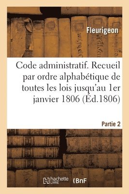 Fleurigeon, FLEURIGEON - Code administratif ou Recueil par ordre alphabétique de matières de toutes les lois, Häftad