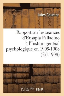 bokomslag Institut Gnral Psychologique. Section Des Recherches Psychiques Et Physiologiques