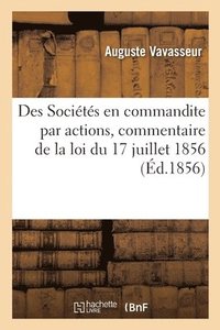 bokomslag Des Socits en commandite par actions, commentaire de la loi du 17 juillet 1856