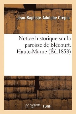 Notice historique sur la paroisse de Blcourt, Haute-Marne 1