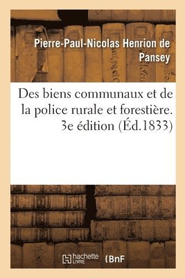 Des Biens Communaux Et de la Police Rurale Et Forestire. 1