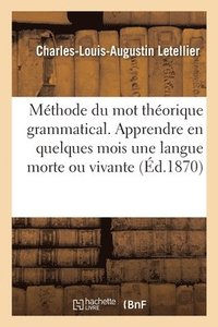 bokomslag Methode Du Mot Theorique Grammatical, Pour Apprendre En Quelques Mois Une Langue Morte Ou Vivante