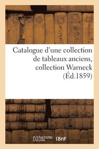 bokomslag Catalogue d'Une Collection de Tableaux Anciens, Collection Warneck