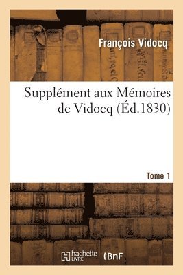 Supplment Aux Mmoires de Vidocq 1